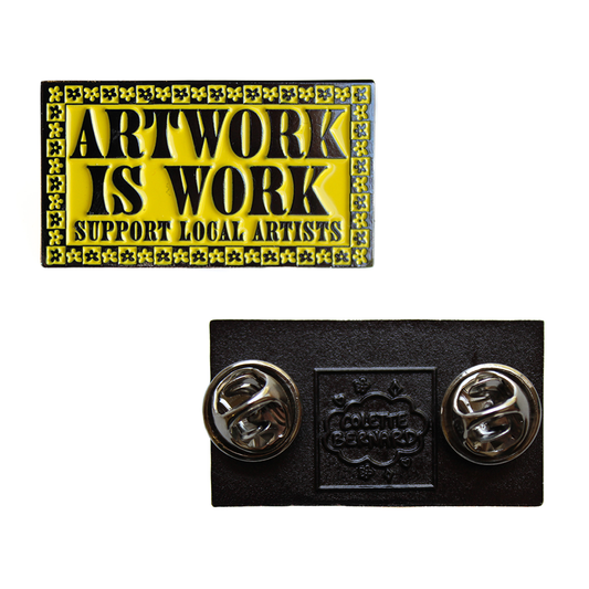 Artwork is Work Enamel Pin